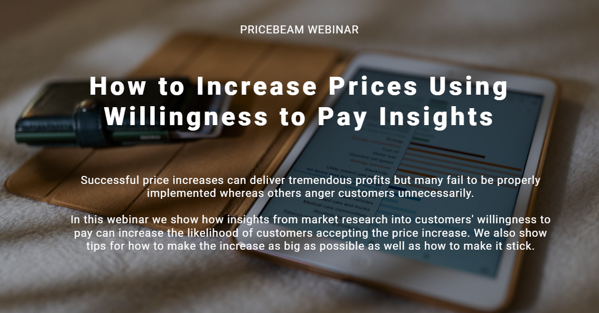 Webinar - How to Increase Prices Using Willingness to Pay Insights