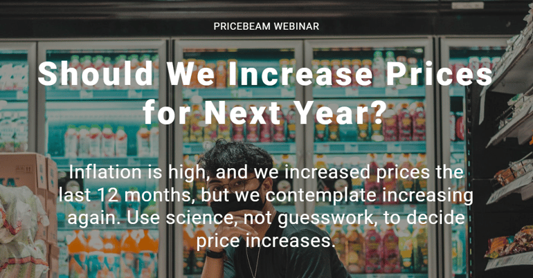 Webinar - Should We Increase Prices for Next Year